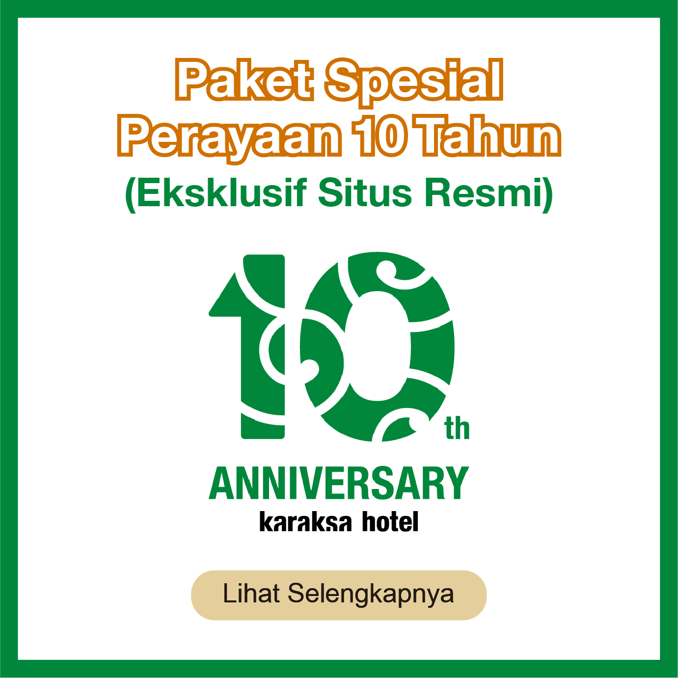 Paket Spesial Perayaan 10 Tahun karaksa hotel (Eksklusif Situs Resmi)