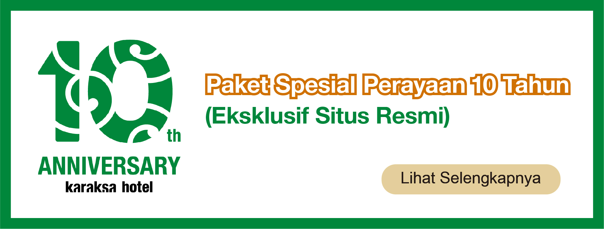 Paket Spesial Perayaan 10 Tahun karaksa hotel (Eksklusif Situs Resmi)
